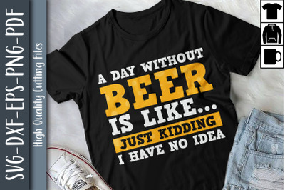 Beer Lover Gift A Day Without Beer