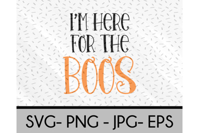 Here For The Boos Halloween svg