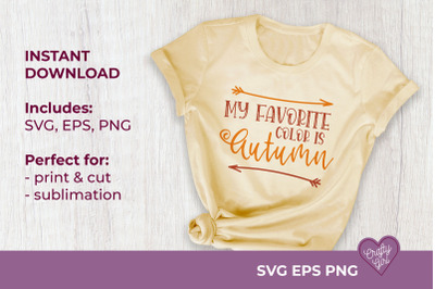 My Favorite Color Is Autumn SVG Quote Print and Cut, Sublimation