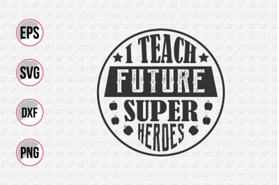 I teach future super heroes svg.