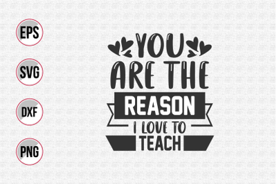 You are the reason i love to teach