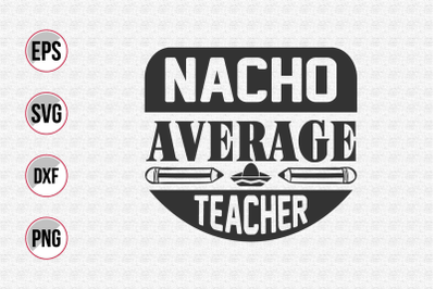 Nacho average teacher svg.