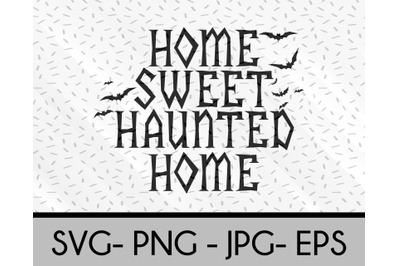 Home Sweet Haunted Home Halloween svg file