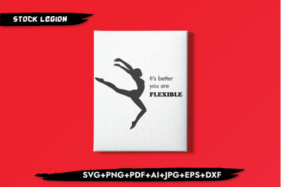 It&#039;s Better You Are Flexible SVG