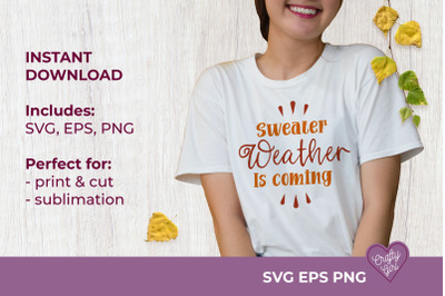 Sweater Weather is Coming SVG Quote Print Cut Sublimation