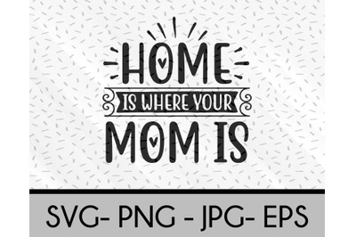 Home Is Where Your Mom Is