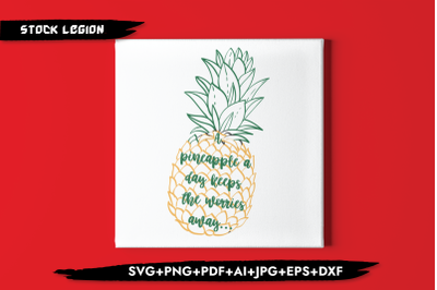 Pineapple A Day Keeps The Worries Away SVG