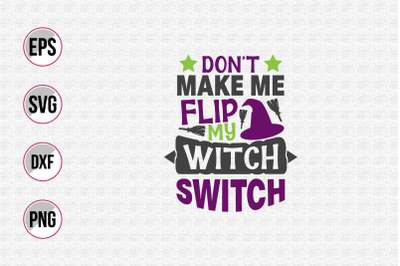 Don&#039;t make me flip my witch switch