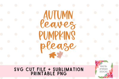 Autumn Leaves Pumpkins Please SVG Cut File PNG Fall