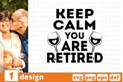 Keep calm you are retired SVG Cut File