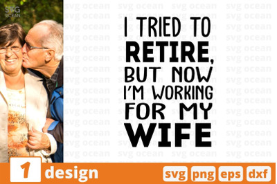 I tried to retire, but now Im working for my wife SVG Cut File