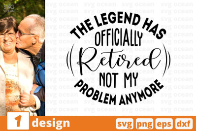 The legend has officially retired not my problem anymore SVG Cut File