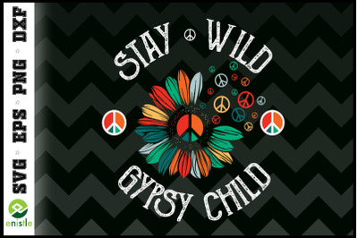 Stay Wild Gypsy Child Peace Sunflower