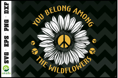 You Belong Among The Wildflower Hippie