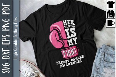 Her Fight Is My Fight Breast Cancer