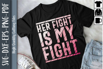 Breast Cancer Her Fight Is My Fight