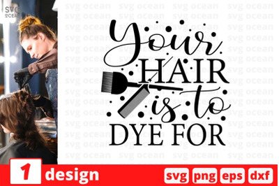 Your hair is to dye for SVG Cut File