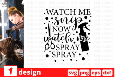 Watch me snip now watch me spray spray SVG Cut File