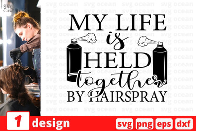 My life is held together by hairspray SVG Cut File