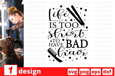 Life is too short to have bad hair SVG Cut File