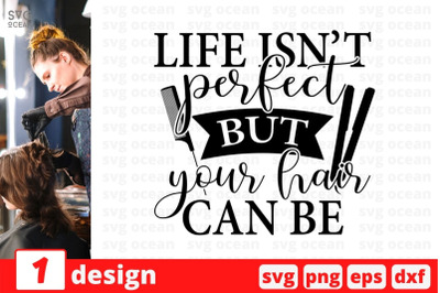 Life isnt perfect but your hair can be SVG Cut File