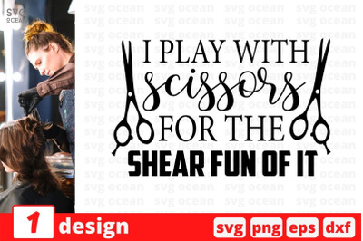 I play with scissors for the shear fun of it SVG Cut File