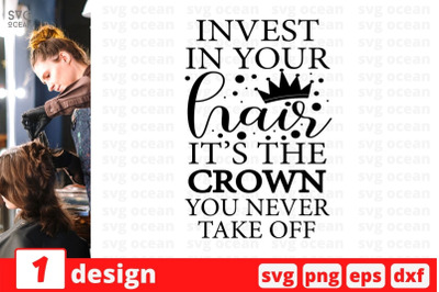 Invest in your hair its the crown you never take off SVG Cut File