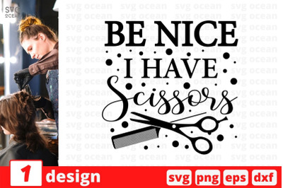 Be nice I have scissors SVG Cut File