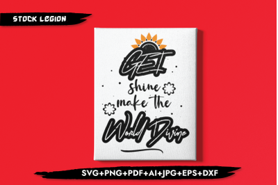 Get Shine Make The World Divine SVG