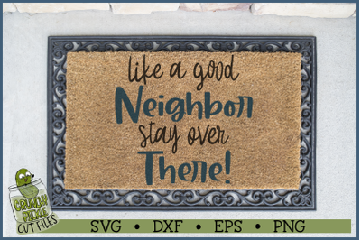 Like a Good Neighbor Stay Over There Funny SVG File