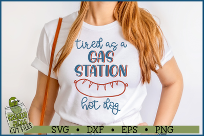 Tired As A Gas Station Hot Dog Funny SVG File