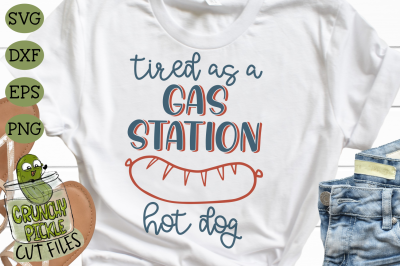 Tired As A Gas Station Hot Dog Funny SVG Cut File