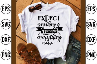 expect nothing appreciate everything svg cut file