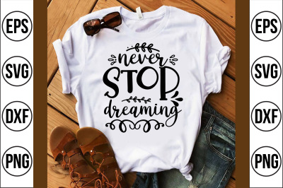 never stop dreaming svg cut file