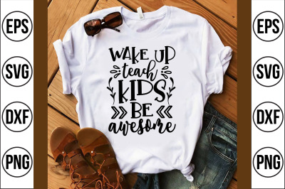 wake up teach kids be awesome svg cut file