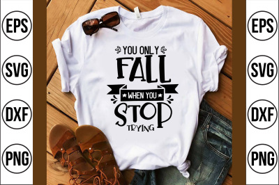 you only fall when you stop trying svg cut file