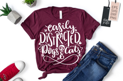 Easily Distracted By Dogs And Cats Quotes SVG