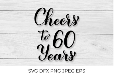 Cheers to 60 Years. 60th Birthday, Anniversary calligraphy lettering.