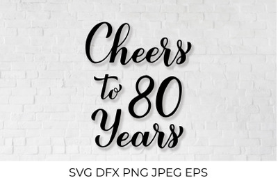 Cheers to 80 Years. 80th Birthday, Anniversary calligraphy lettering