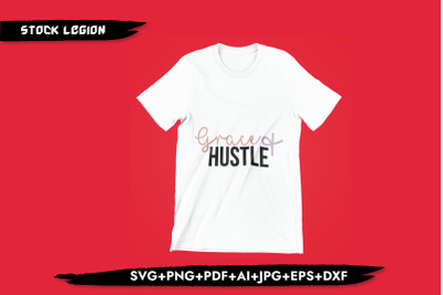 Grace Of Hustle SVG