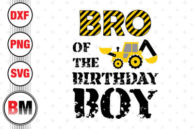 Bro of the Birthday Boy Construction SVG, PNG, DXF Files