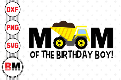 Mom of the Birthday Boy Construction SVG&2C; PNG&2C; DXF Files