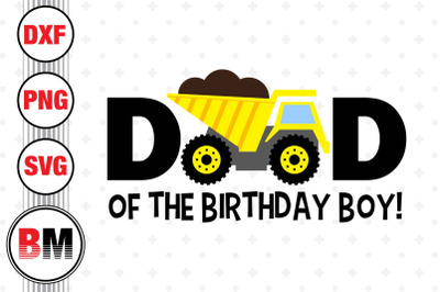 Dad of the Birthday Boy Construction SVG, PNG, DXF Files