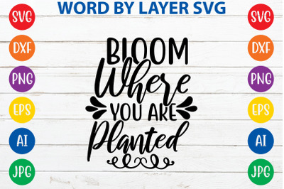 Bloom Where You Are Planted svg cut file