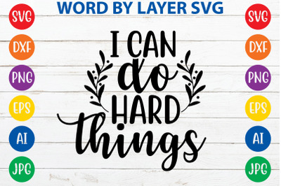 I Can Do Hard Things svg cut file