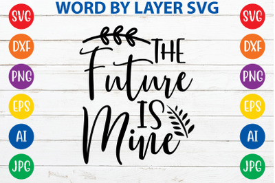 The Future Is Mine svg cut file