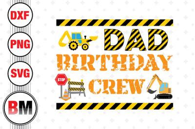 Dad Birthday Crew Construction SVG, PNG, DXF Files