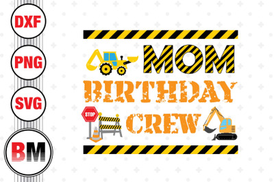 Mom Birthday Crew Construction SVG, PNG, DXF Files