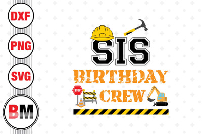Sis Birthday Crew Construction SVG, PNG, DXF Files