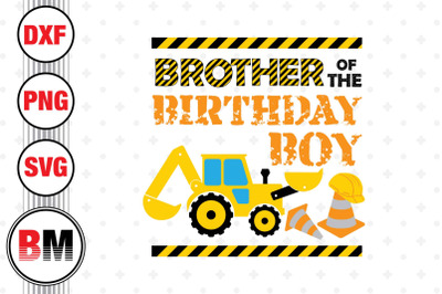 Brother of the Birthday Boy Construction SVG, PNG, DXF Files